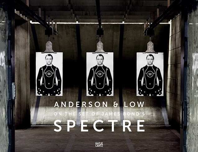 photo © Anderson & Low / Hatje Cantz Cover: Anderson & Low: On the Set of James Bond's SPECTRE